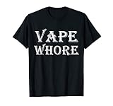 Vape Shirt Vape Whore T Shirt Vaping SHIRTS