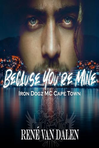 Because You're Mine (Iron Dogz MC Cape Town Book 1)