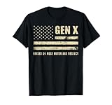 Gen X Raised On Hose Water And Neglect T-Shirt
