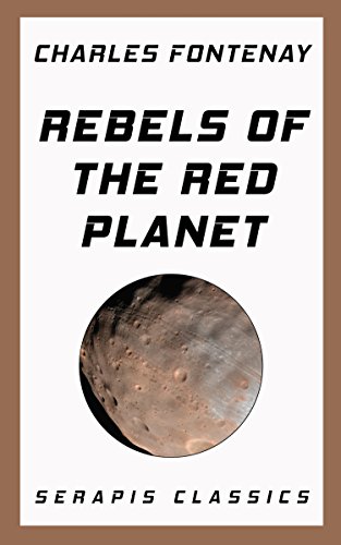 Rebels of the Red Planet (Serapis Classics) (English Edition)