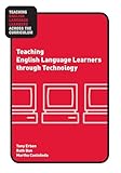 Teaching English Language Learners through Technology (Teaching English Language Learners across the Curriculum)