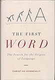 The First Word: The Search for the Origins of Language
