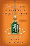 What Time the Sexton's Spade Doth Rust: A Flavia de Luce Novel
