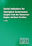 Social Indicators for Aboriginal Governance: Insights from the Thamarrurr Region, Northern Territory (Caepr Research Monograph)