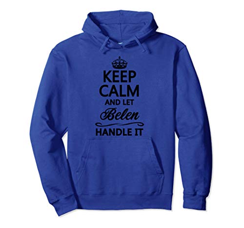 KEEP CALM and let BELEN Handle It | Funny Name Gift - Pullover Hoodie