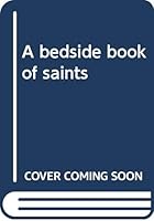 A bedside book of saints B000895OBS Book Cover