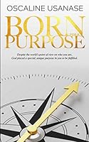 Born for a Purpose: Despite the world's point of view on who you are, God placed a special, unique purpose for you to fulfilled. 1948581191 Book Cover
