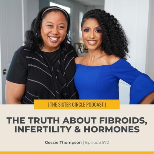 #572 – The Truth about Fibroids, Infertility & Hormones with Gessie Thompson