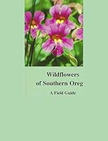 Wildflowers of Sothern Oregon 0972250921 Book Cover
