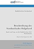 nordseebäder butjadingen  Beschreibung des Nordseebades Helgoland: Bearb. und hrsg. von der Badedirection. Mit 9 Illustrationen [Reprint of the Original from 1898]