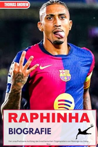 RAPHINHA BIOGRAFIE: Der unaufhaltsame Aufstieg des brasilianischen Flügelspielers von Restinga ins Camp Nou