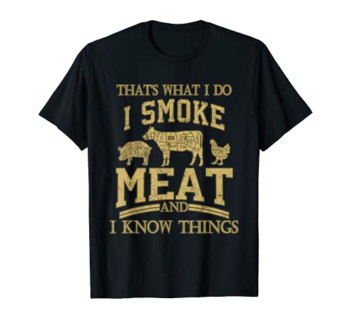 That What I Do I Smoke Meat I Know Things Funny Vintage Camiseta