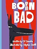 born bad: by stephen smith, ziggy hanaor