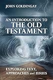 An Introduction to the Old Testament: Exploring Text Approaches and Issues