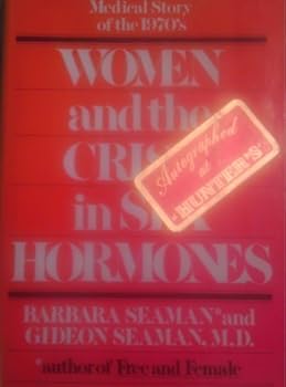 Women and the Crisis in Sex Hormones by Barbara Seaman (1977-07-02)