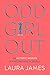 Odd Girl Out [Paperback] [Mar 22, 2018] Laura James