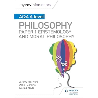 My Revision Notes: AQA A-level Philosophy Paper 1 Epistemology and Moral Philosophy