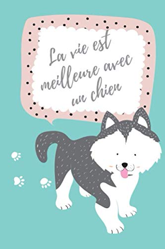 La vie est meilleure avec un chien: Ce carnet de sant...
