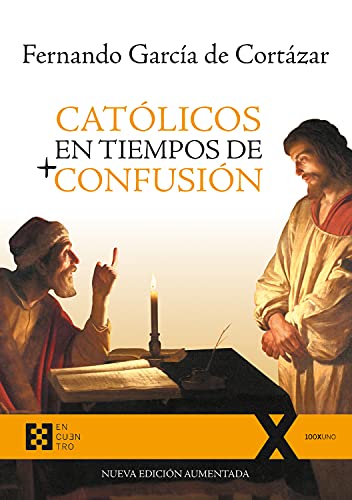 Católicos en tiempos de confusión: Nueva edición aumentada (100xUNO nº 57)
