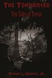 The Tormented: Ten Tales of Terror