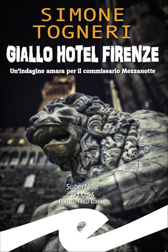 Giallo Hotel Firenze: Un'indagine amara per il commissario Mezzanotte (Simòn e Mezzanotte Vol. 4)