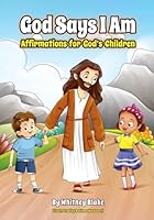 God Says I Am: Affirmations for God's Children B0CWDCSM5G Book Cover