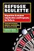 Refugee Roulette: Disparities in Asylum Adjudication and Proposals for Reform