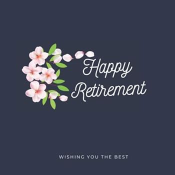 Happy Retirement Guest Book : Retirement Party Book to Sign - Retirement Party Message Book Keepsake - Retirement Party Memory Book - Floral