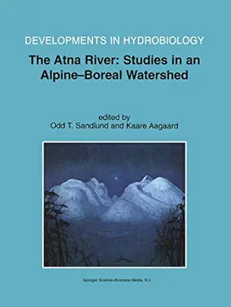 The Atna River: Studies in an Alpine - Boreal Watershed Reprinted from Hydrobiologia, volume 521 (2004) Edition book cover