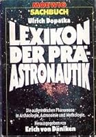 Lexikon der Prä-Astronautik: Die ausserirdischen Phänomene in Archäologie, Astronomie und Mythologie (Moewig Sachbuch) 3811831194 Book Cover