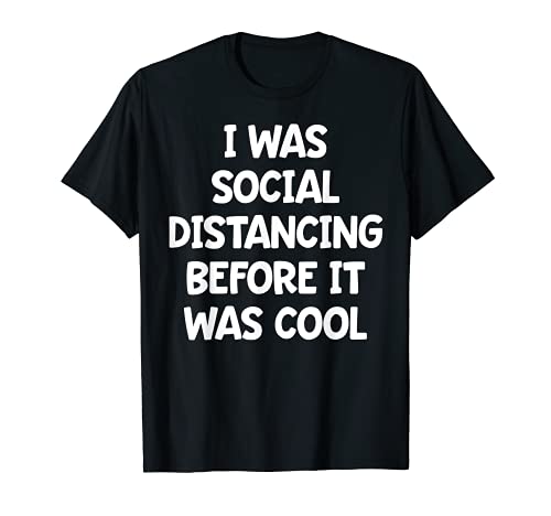 Distanciamiento social antes de que fuera fresco Cita regalo introvertido Camiseta