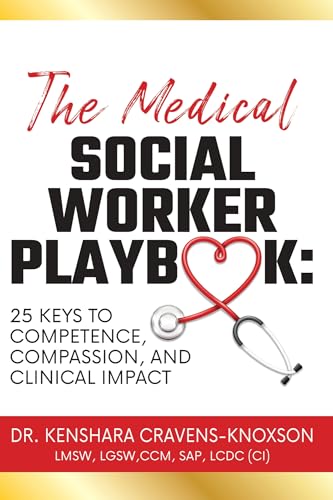 The Medical Social Worker Playbook: 25 Keys to Competence, Compassion, and Clinical Impact