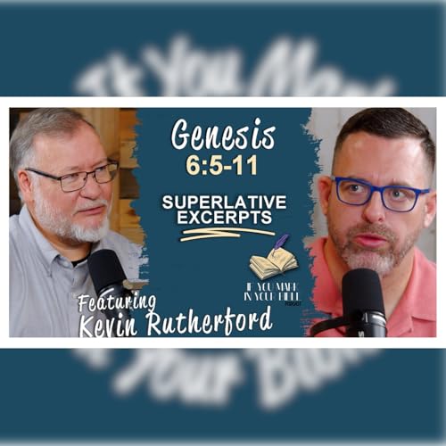 The Most Wicked Excerpt &ndash; Genesis 6:5-11 w/ Kevin Rutherford