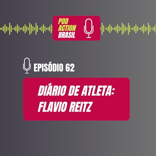 Epis&oacute;dio 62 | Di&aacute;rio de Atleta: Flavio Reitz