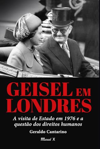 Geisel em Londres – A visita de Estado em 1976 e a questão dos direitos humanos: