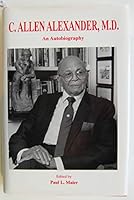 C. Allen Alexander, M.D. An Autobiography B000UBYWTY Book Cover