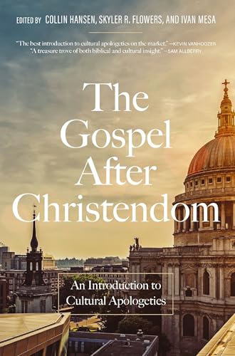 The Gospel After Christendom: An Introduction to Cultural Apologetics