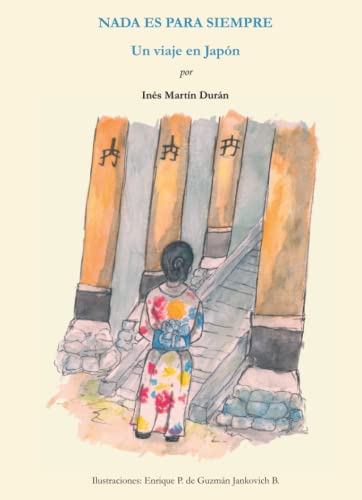 Image of NADA ES PARA SIEMPRE: Un viaje en Japón
