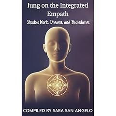 Jung on the Integrated Empath: Shadow Work, Dreams, and Boundaries Audiobook By Sara San Angelo cover art