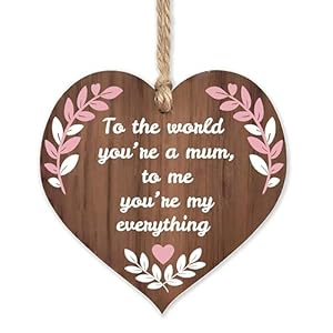 Wooden Mum Plaque–To the World You’re a Mum, to Me You’re My Everything-Heart-Shaped Hanging Sign for Mother’s Day, Birthday, or Sentimental Home Decor