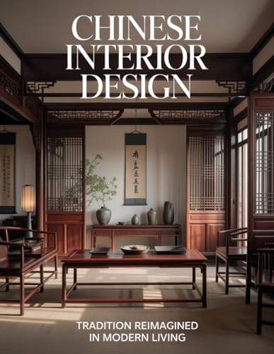 Chinese Interior Design: Tradition Reimagined In Modern Living
