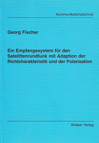 Ein Empfangssystem für den Satellitenrundfunk mit Adaption der Richtcharakteristik und der Polarisation