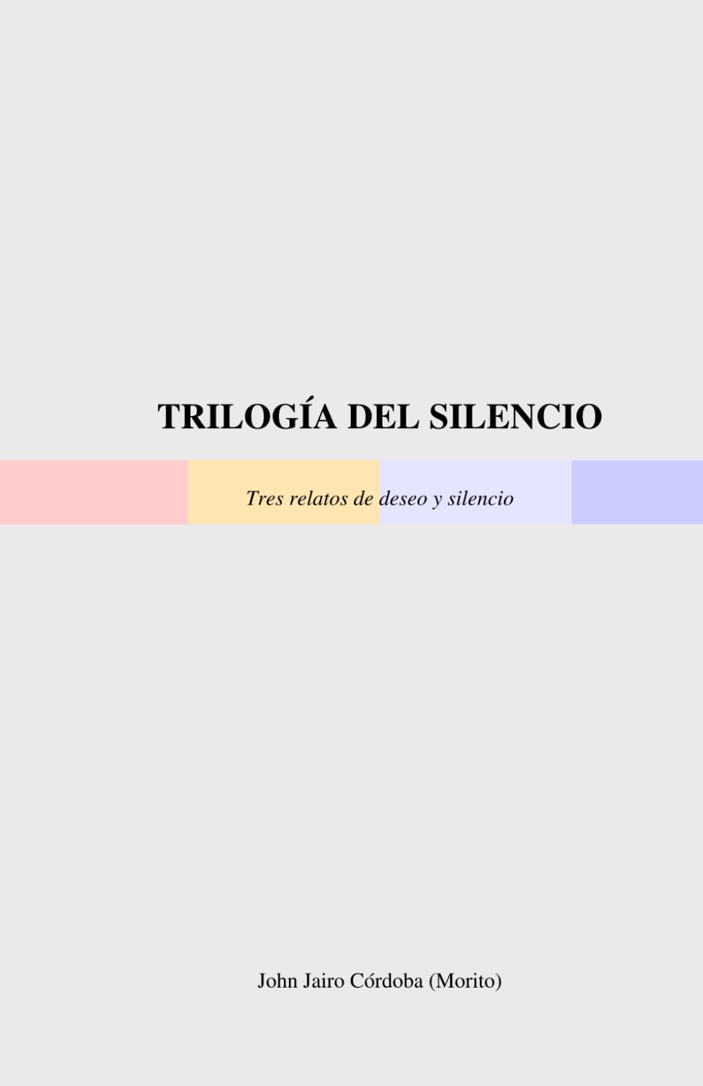TRILOGÍA DEL SILENCIO: Tres relatos de deseo y silencio