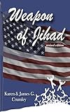  Weapon of Jihad, revised edition: A political thriller about a smallpox biowarfar attack by an Iranian/Iraqi Coalition followed by a military attack along the Texas border, revised edition