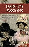 Darcy's Passions: Pride and Prejudice Retold Through His Eyes