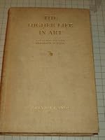 The Higher Life in Art B000H0QFRK Book Cover