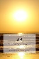 26: 26: Collected Poems 1516819519 Book Cover