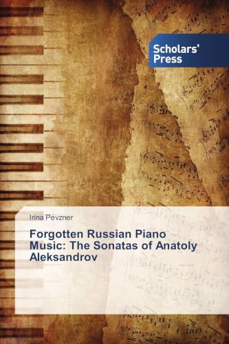 Forgotten Russian Piano Music: The Sonatas of Anatoly Aleksandrov