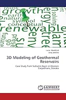 3D Modeling of Geothermal Reservoirs: Case Study from Subtatric Basin in Western Carpathians, Slovaka 3659626740 Book Cover
