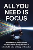 all you need is kill manga  All You Need is Focus: How to reclaim your attention, eliminate mental chaos, and build an unbreakable mind in the age of distraction (English Edition)